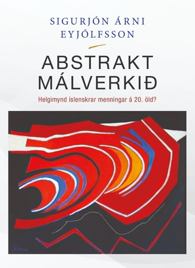 Kápa bókarinnar Abstraktmálverkið. Helgimynd íslenskrar menningar á 20 öld?