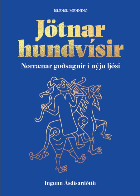 Kápa bókarinnar Jötnar hundvísir. Norrænar goðsagnir í nýju ljósi.